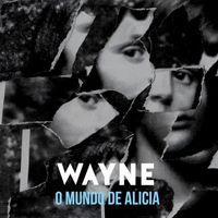 Wayne - O Mundo de Alicia