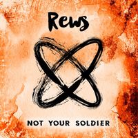 Rews - Not Your Soldier