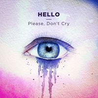 Hello - Please, Don't Cry