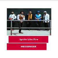 Messenger - Ignite Like Fire