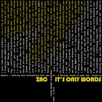 ZAC - It's Only Words