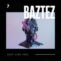 Baztez - Just Like You