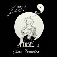 Chico Teixeira - Tristeza do Jeca