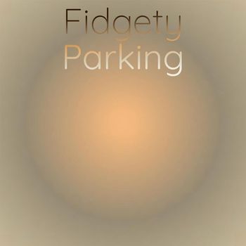 Various Artists - Fidgety Parking