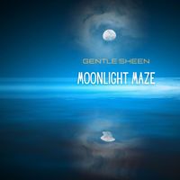 Gentle Sheen - Moonlight Maze