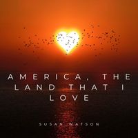 Susan Watson - America, The land that I love
