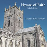 Stacey Plays Hymns - Cathedral Mixes - Hymns of Faith