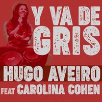 Hugo Aveiro - Y Va de Gris (feat. Carolina Cohen)