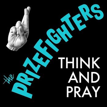 The Prizefighters - Think and Pray