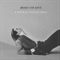 Rose Cousins - Natural Conclusion
