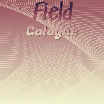 Various Artists - Field Cologne