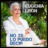 Eugenia León - No te lo Puedo Decir