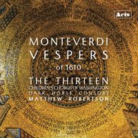 The Thirteen, Children's Chorus of Washington, Dark Horse Consort & Matthew Robertson - Monteverdi: Vespers of 1610