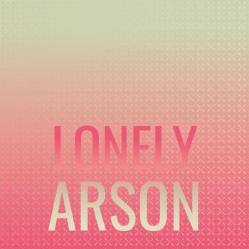 Various Artists - Lonely Arson