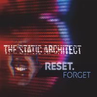 The Static Architect - Reset. Forget (Explicit)