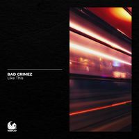 Bad Crimez - Like This
