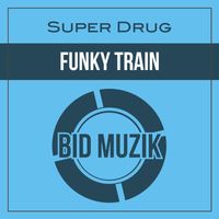 Super Drug - Funky Train