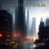 Tokyo Storm - City Of Broken Souls