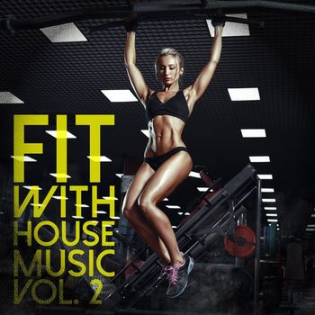 Various Artists - Fit with House Music, Vol. 2