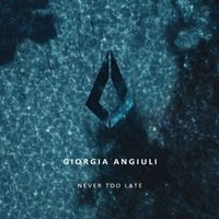 Giorgia Angiuli - Never Too Late