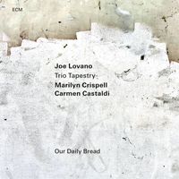 Joe Lovano, Marilyn Crispell, Carmen Castaldi - Our Daily Bread