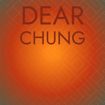 Various Artists - Dear Chung