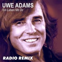 Uwe Adams - Ein Leben mit dir (Remix)