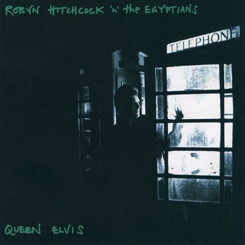 Robyn Hitchcock & The Egyptians - Queen Elvis