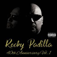 Rocky Padilla - Rocky Padilla 40th Anniversary (Vol. 1 [Explicit])