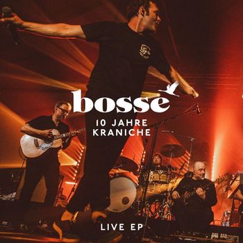 Bosse - 10 Jahre Kraniche (Live)