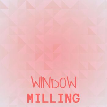Various Artists - Window Milling