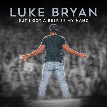 Luke Bryan - But I Got A Beer In My Hand
