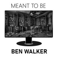 Ben Walker - Meant To Be