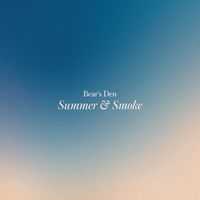 Bear's Den - Summer & Smoke (Explicit)