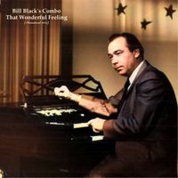 Bill Black's Combo - That Wonderful Feeling (Remastered 2023)