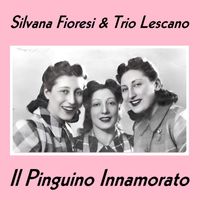 Silvana Fioresi e Trio Lescano - Il Pinguino Innamorato