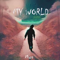 Matt - My world