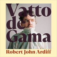Robert John Ardiff - Vatto De Gamma