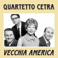Quartetto Cetra - Vecchia America