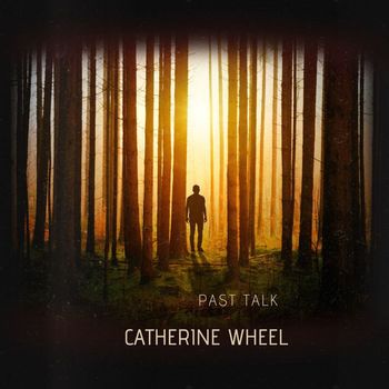 Catherine Wheel - Past Talk