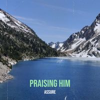 Assure - Praising Him