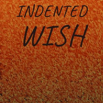 Various Artists - Indented Wish