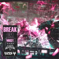 Miggy - BREAK EM (Explicit)