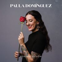 Paula Domínguez - Bendita Ilusión