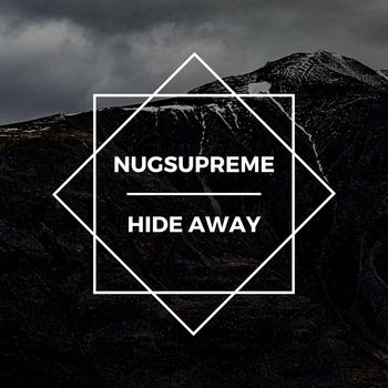 Nugsupreme - Hide Away