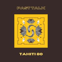 Tahiti 80 - Past Talk