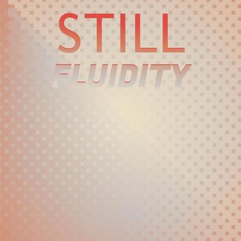 Various Artists - Still Fluidity