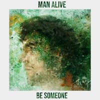 Man Alive - Be Someone