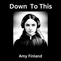 Amy Finland - Down to This