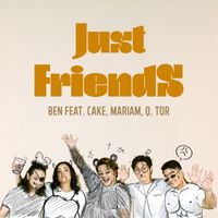 Ben Chalatit - Just Friends (feat. Cake, Mariam, Q, Tor)